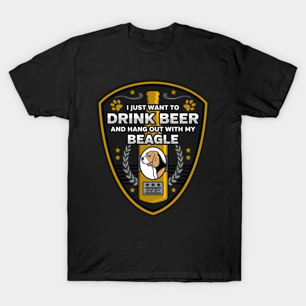 I Just Want To Drink Beer And Hang Out With My Beagle T-Shirt by RadStar